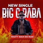 cover: Big G Baba - Waity Man Do Man