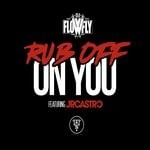 cover: DJ FLOWFLY|JR Castro - Rub Off On You (Explicit)