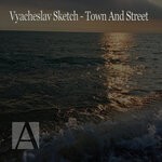 cover: Vyacheslav Sketch - Town & Street