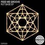 cover: Feed Me Groove - Rut Base EP