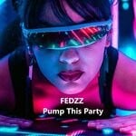 cover: FEDZZ - Pump This Party