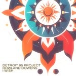 cover: Detroit 95 Project|Rowland Dowens - I Wish