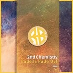 cover: 2nd Chemistry - Fade In Fade Out