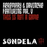 cover: Perempay|DaVinChe|Mr. V - This Is Not A Game