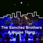 cover: The Sanchez Brothers - A House Thing