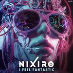 cover: Nixiro - I Feel Fantastic