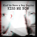 cover: Elof de Neve|Ray Papito - Kiss Me Now