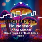 cover: Househeadz - Piano Anthem (Maceo Rivas & Dr Black Sheep Remix)