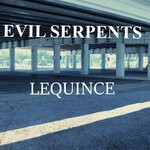 cover: Lequince - Evil Serpents (Explicit)