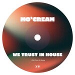 cover: Mo'Cream - We Trust In House