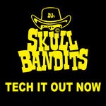 cover: Skull Bandits - TECH IT OUT NOW