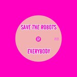 cover: Save The Robots - Everybody