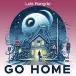 cover: Luis Hungria - Go Home