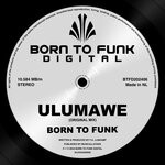 cover: BORN TO FUNK - Ulumawe