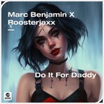 cover: Marc Benjamin|ROOSTERJAXX - Do It For Daddy (Extended Mix)