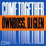 cover: DJ Glen|OWNBOSS - Come Together (Extended Mix)