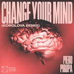 cover: Piero Pirupa - Change Your Mind (Korolova Remix - Extended Mix)