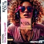 cover: DJ Kazal - What You Want - EP