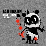 cover: Jak Jaxon - Drive It Home / Like That