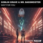 cover: Goblin Grave|Mr. Bassmeister - Wait For You