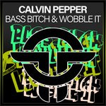 cover: Calvin Pepper - Bass Bitch / Wobble It