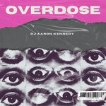 cover: Dj Aaron Kennedy - Overdose