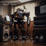 cover: EXOSOLAR FORGE - Orbiting Satellite Robot Party