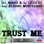 cover: Alessio Montesano|CICCO DJ|D.J. MIRKO B. - Trust Me (Euro Dance Kapital)