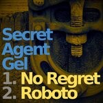 cover: Secret Agent Gel - No Regret / Roboto