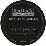 cover: Signal To Noise Ratio - Detroit IS Burning