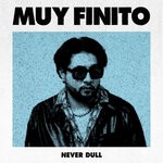 cover: Never Dull - MUY FINITO