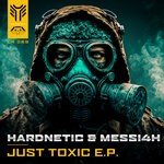 cover: MESSI4H|Hardnetic - Just Toxic E.P.