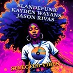 cover: Jason Rivas|Kayden Wayans|Blandefunk - Selected Vibes