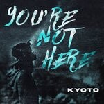 cover: Kyoto - You're Not Here