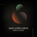 cover: Max Ultra|Varya - Road To Space