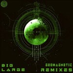 cover: BIGLARGE|Various - Geomagnetic Remixes