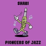 cover: Shabi - Pioneers Of Jazz