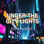 cover: Enton Biba - Under The City Lights