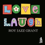 cover: Roy Jazz Grant - Love Laugh