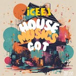 cover: ICEE1 - House Music's Got Me