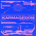 cover: Trust True - Karmagedon