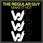 cover: The Regular Guy - Make It Hot