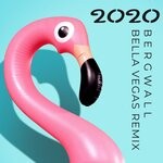 cover: Bergwall - 2020 (Bella Vegas Remix)