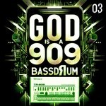 cover: God is a 909 Bassdrum - God Is A 909 Bassdrum 03