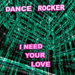 cover: Dance Rocker - I Need Your Love