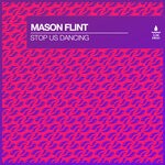 cover: Mason Flint - Stop Us Dancing (Extended Mix)