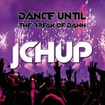 cover: JCH UP - Dance Until The Break Of Dawn