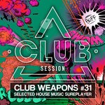 cover: Various - Club Session Pres. Club Weapons No. 31