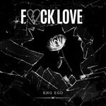 cover: Kng Ego - Fuck Love (Explicit)