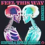 cover: GUDFELLA|Bipolar Sunshine - Feel This Way (Remixes)